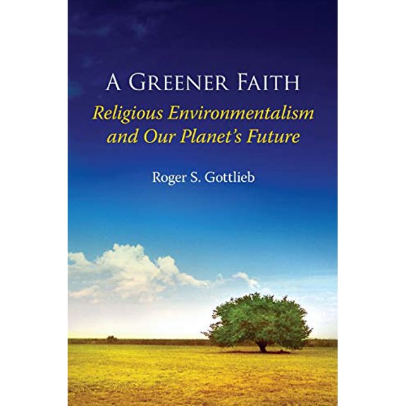 Pre-Owned A Greener Faith: Religious Environmentalism and Our Planet's Future (Paperback) 0195396200 9780195396201