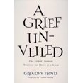 thumbnail image 1 of Pre-Owned A Grief Unveiled: One Father's Journey Through the Loss of a Child (Paperback) 1557252157 9781557252159, 1 of 1