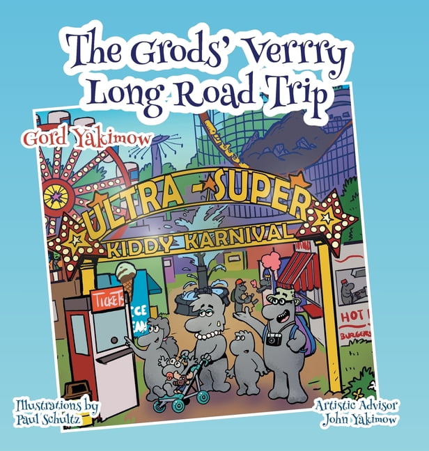 A Grod Family Travel Adventure The Grods' Verrry Long Road Trip, (Hardcover)
