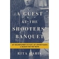 thumbnail image 1 of A Guest at the Shooters' Banquet: My Grandfather's SS Past, My Jewish Family, A, 1 of 1