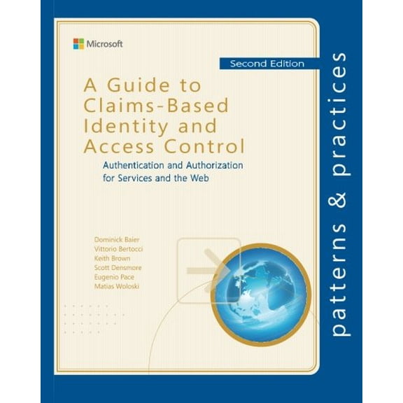 Pre-Owned A Guide to Claims-Based Identity and Access Control: Authentication and Authorization for Services and the Web (Microsoft patterns & practices) Paperback