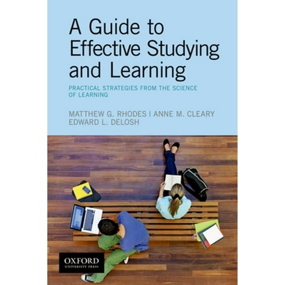 Pre-Owned A Guide to Effective Studying and Learning: Practical Strategies from the Science of Learning, (Paperback)