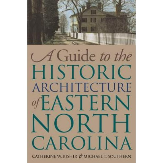 Pre-Owned Guide to the Historic Architecture of Eastern North Carolina (Paperback) 0807845949 9780807845943