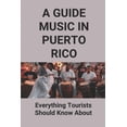 thumbnail image 1 of A Guide Music In Puerto Rico: Everything Tourists Should Know About: Popular Puerto Rico Music (Paperback), 1 of 1