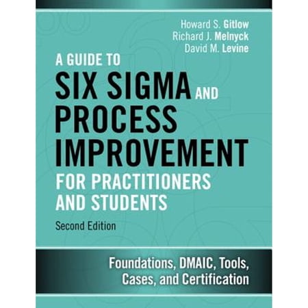 Pre-Owned A Guide to Six SIGMA and Process Improvement for Practitioners and Students: Foundations Dmaic Tools Cases and Certification (Hardcover) 0133925366 9780133925364