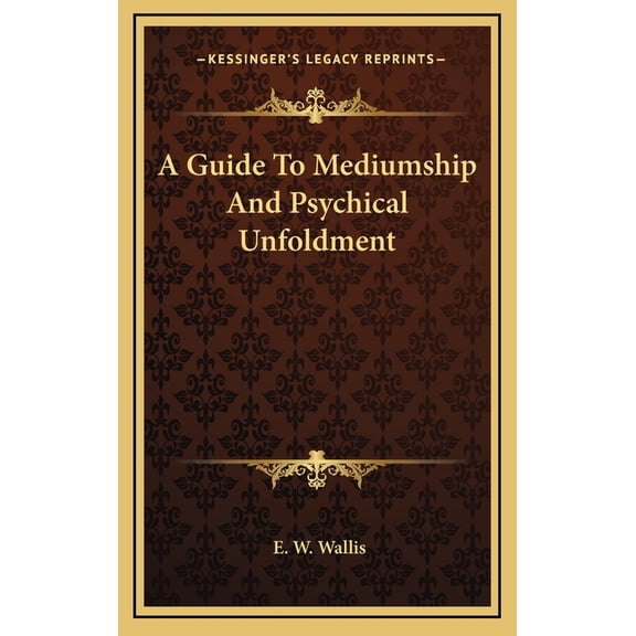 A Guide To Mediumship And Psychical Unfoldment (Hardcover)