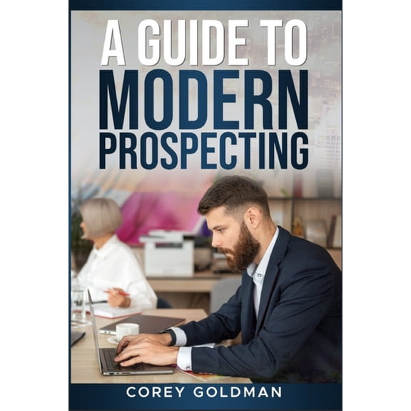A Guide To Modern Prospecting, (Paperback)