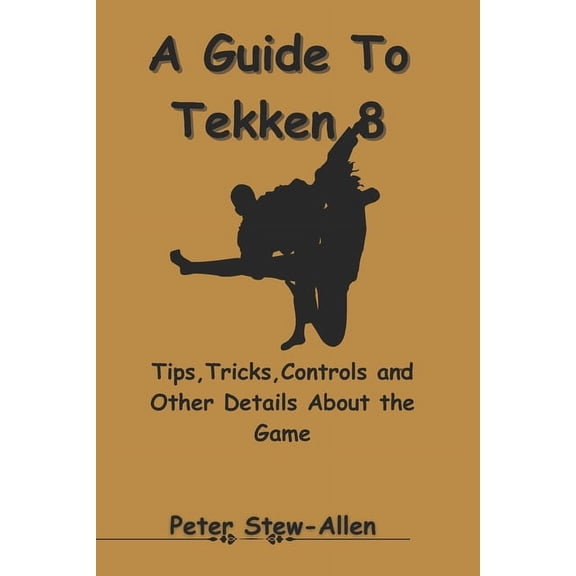 A Guide To Tekken 8 (Paperback)