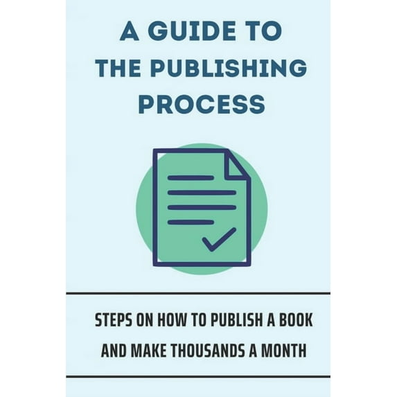 A Guide To The Publishing Process (Paperback)