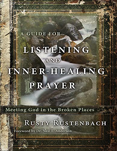 Pre-Owned A Guide for Listening and Inner-Healing Prayer: Meeting God in the Broken Places (Paperback) 1617470864 9781617470868