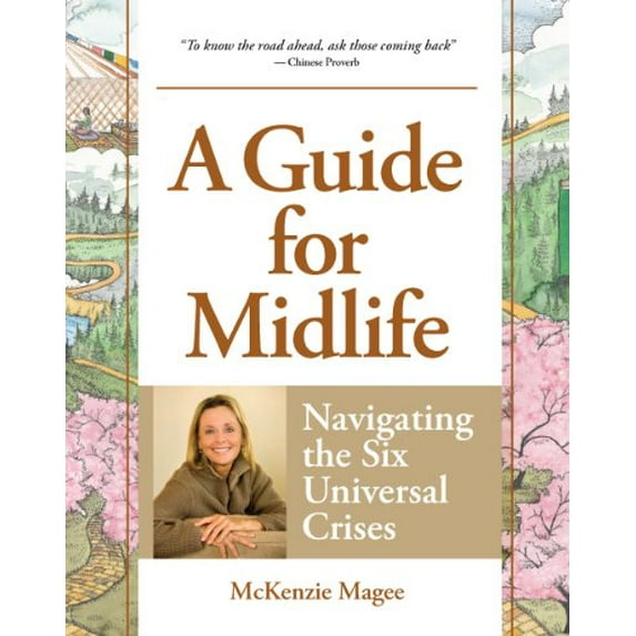 Pre-Owned A Guide for Midlife: Navigating the Six Universal Crises (Paperback) 0979118379 9780979118371