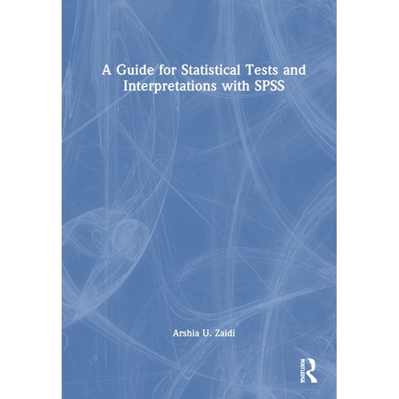 A Guide for Statistical Tests and Interpretations with SPSS, (Hardcover)