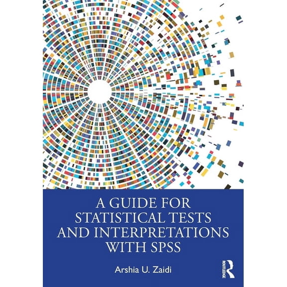 A Guide for Statistical Tests and Interpretations with SPSS, (Paperback)