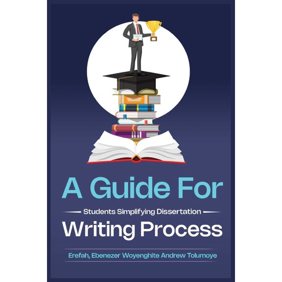 A Guide for Students: Simplifying Dissertation Writing Process, (Paperback)