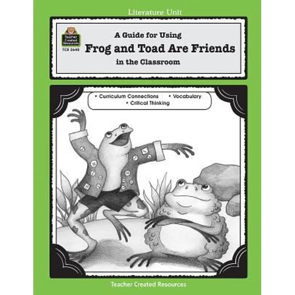 Pre-Owned A Guide for Using Frog and Toad Are Friends in the Classroom (Paperback) 157690640X 9781576906408