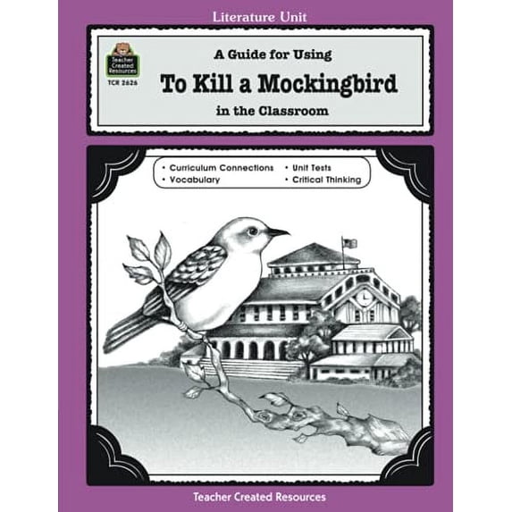 Pre-Owned A Guide for Using To Kill a Mockingbird in the Classroom: A Guide for Using in the Classroom (Literature Unit (Teacher Created Materials)) Paperback