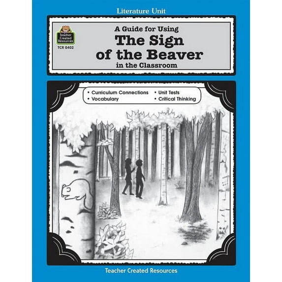 Literature Unit (Teacher Created Materials): A Guide for Using the Sign of the Beaver in the Classroom (Paperback)