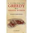 thumbnail image 1 of Pre-Owned A Guide for the Greedy: By a Greedy Woman (Hardcover 9781909349612) by Elizabeth Robins Pennell, 1 of 1