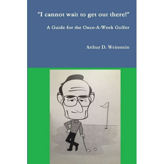 A Guide for the Once-A-Week Golfer, (Paperback)