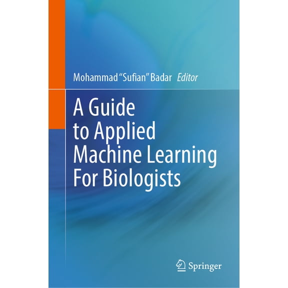 A Guide to Applied Machine Learning for Biologists, (Hardcover)
