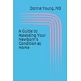 thumbnail image 1 of A Guide to Asssessing Your Newborn's Condition at Home: A Must For Every Home Birth, (Paperback), 1 of 1