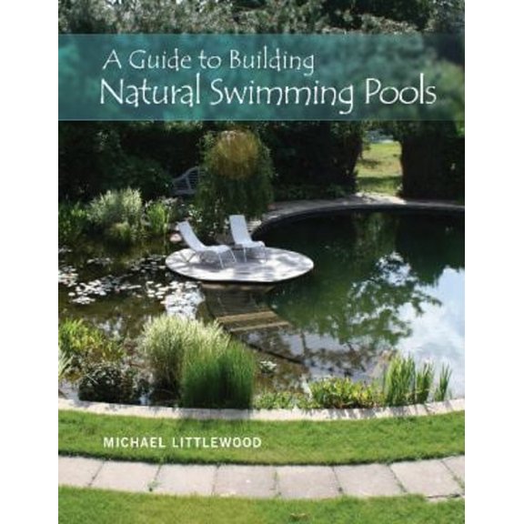 Pre-Owned A Guide to Building Natural Swimming Pools Hardcover