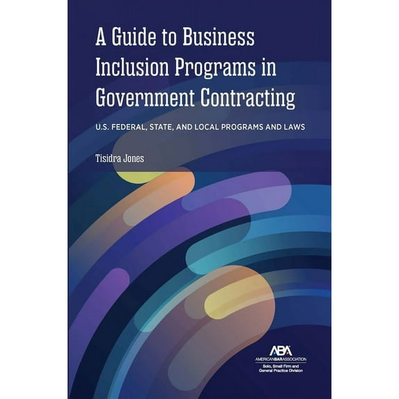 A Guide to Business Inclusion Programs in Government Contracting (Paperback)