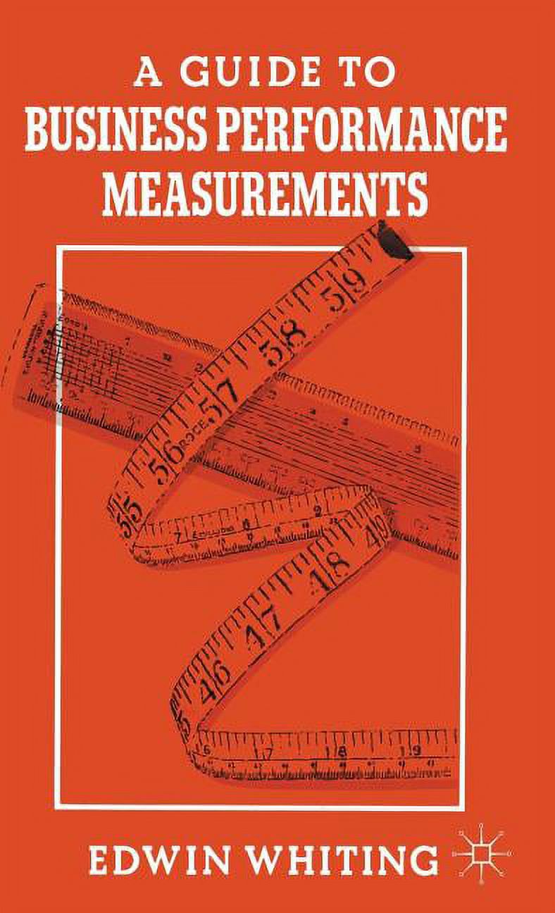 A Guide to Business Performance Measurements, (Hardcover) - Walmart.com