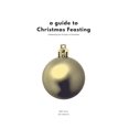 thumbnail image 1 of A Guide to Christmas Feasting: The 12 Days of Christmas, (Paperback), 1 of 1
