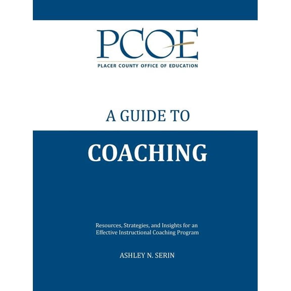 A Guide to Coaching: Resources, Strategies, and Insights for an Effective Instructional Coaching Program, (Paperback)