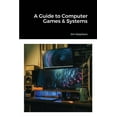 thumbnail image 1 of A Guide to Computer Games &amp; Systems, (Paperback), 1 of 1