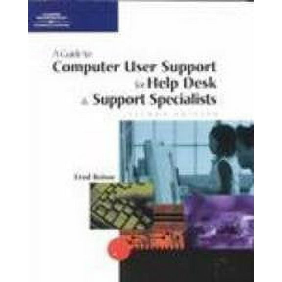 A Guide to Computer User Support for Help Desk & Support Specialists, Second Edition (Edition 2) (Paperback)