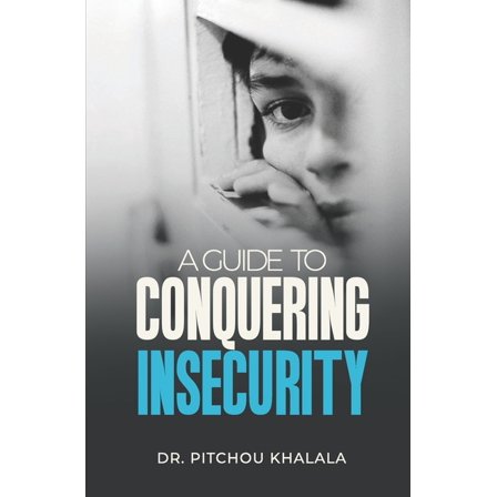 A Guide to Conquering Insecurity, (Paperback)