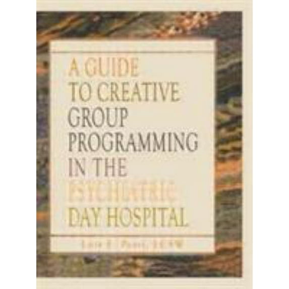 Pre-Owned A Guide to Creative Group Programming in the Psychiatric Day Hospital (Haworth Social Work in Health Care) (Hardcover) 0789004062 9780789004062