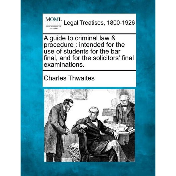 A Guide to Criminal Law & Procedure : Intended for the Use of Students for the Bar Final, and for the Solicitors' Final Examinations. (Paperback)