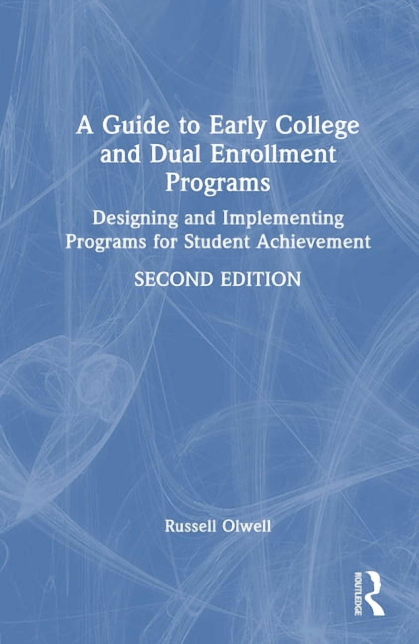 A Guide to Early College and Dual Enrollment Programs: Designing and Implementing Programs for Student Achievement, (Hardcover)