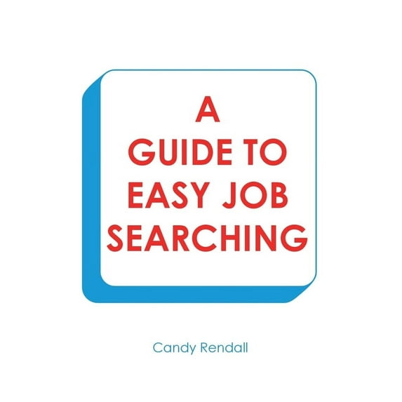 A Guide to Easy Job Searching (Paperback)