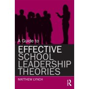 A Guide to Effective School Leadership Theories, Paperback
