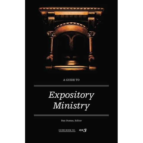Pre-Owned A Guide to Expository Ministry (Paperback) 0615706835 9780615706832