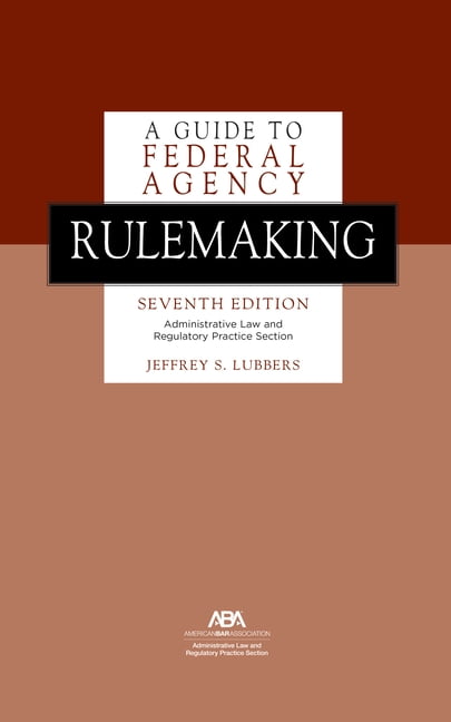 A Guide to Federal Agency Rulemaking, (Paperback)