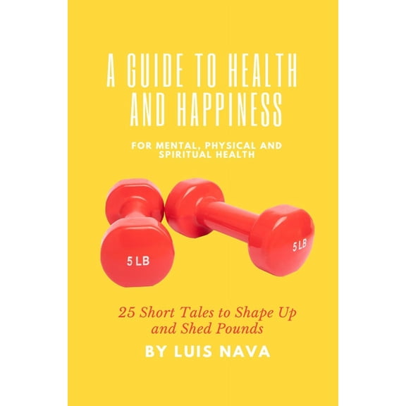 A Guide to Health and Happiness (Paperback)