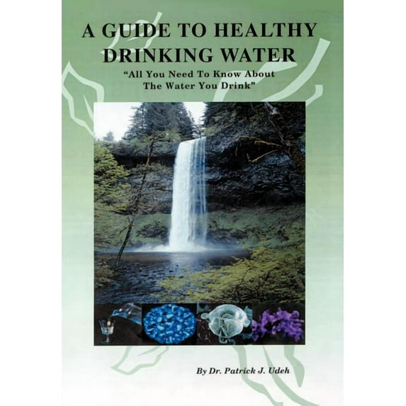 A Guide to Healthy Drinking Water (Hardcover)