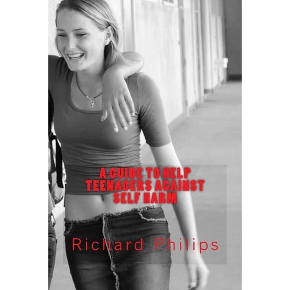 A Guide to Help Teenagers Against Self Harm (Paperback)