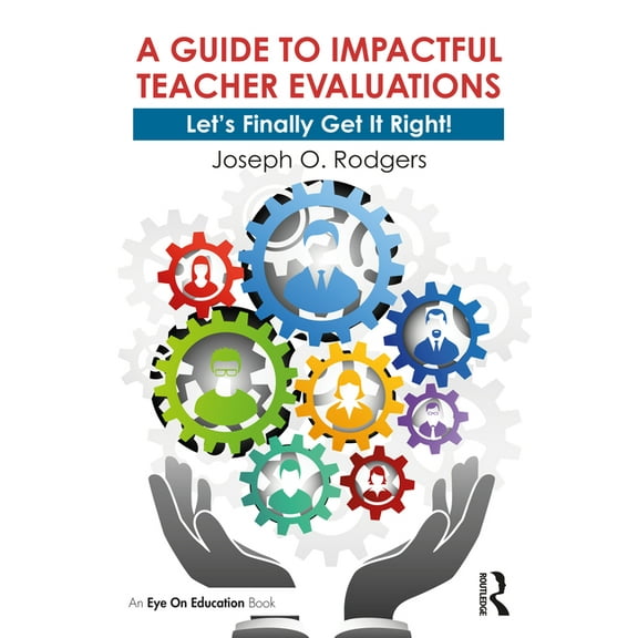 A Guide to Impactful Teacher Evaluations: Let's Finally Get It Right!, (Paperback)
