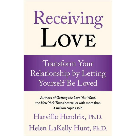 A Guide to Love and Relationships Receiving Love: Transform Your Relationship by Letting Yourself Be Loved, (Paperback)