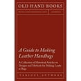 thumbnail image 1 of A Guide to Making Leather Handbags - A Collection of Historical Articles on Designs and Methods for Making Leather Bags, (Paperback), 1 of 1