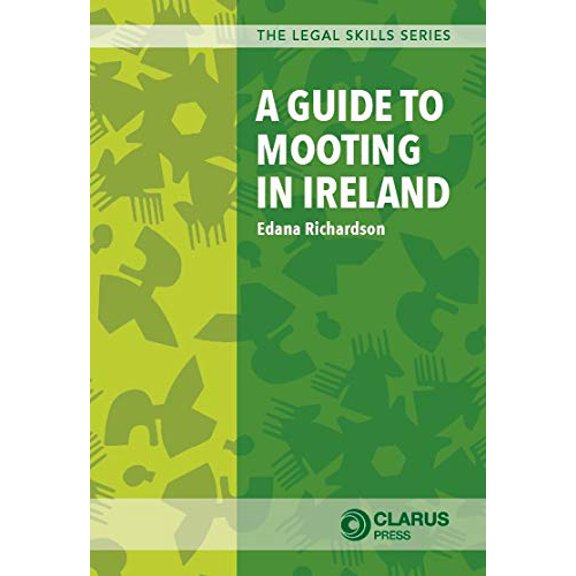 A Guide to Mooting in Ireland Dr Edana Richardson (Paperback)