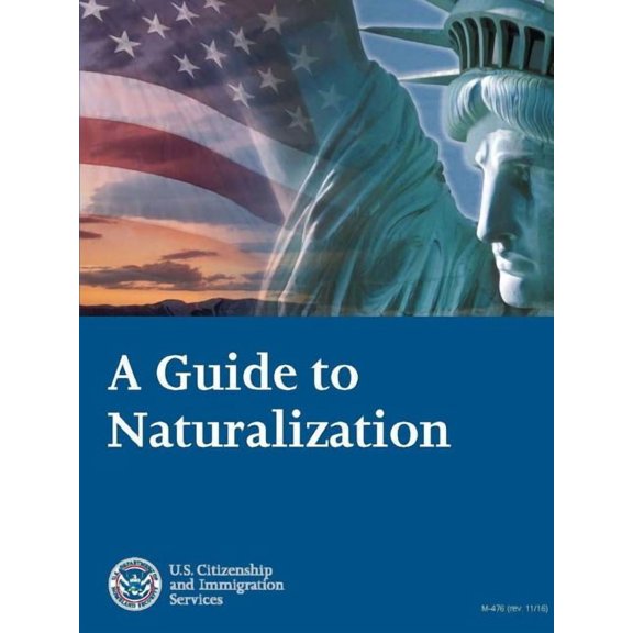 A Guide to Naturalization  Paperback  1387131834 9781387131839 U S Citizenship and Immigratio  Uscis