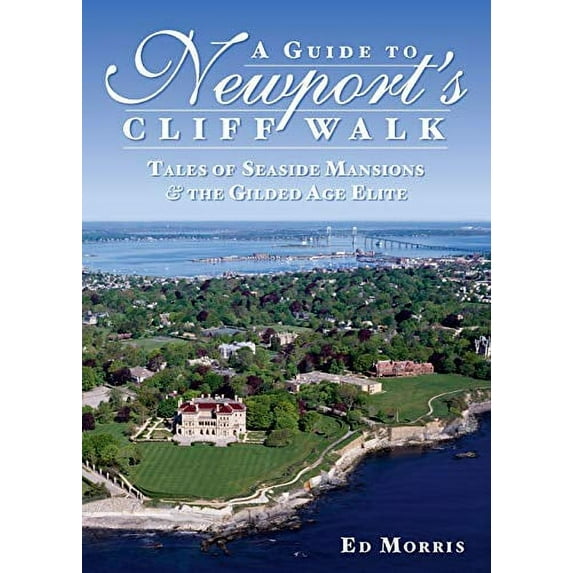 Pre-Owned A Guide to Newport's Cliff Walk: Tales of Seaside Mansions & the Gilded Age Elite (Paperback) 1596294388 9781596294387