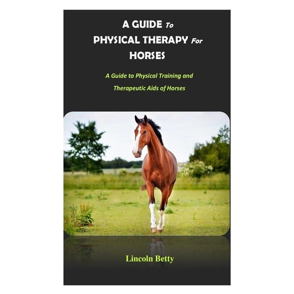 A Guide to Physical Therapy for Horses, (Paperback)